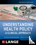 Thomas Bodenheimer, Kevin Grumbach - Understanding Health Policy: A Clinical Approach, Seventh Edition - A Clinical Approach
