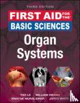 Le, Tao, Hwang, William, MD, PhD, Muralidhar, Vinayak, MD, MSc, White, Jared - First Aid for the Basic Sciences: Organ Systems, Third Edition - Organ Systems