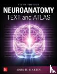 John Martin - Neuroanatomy Text and Atlas, Fifth Edition