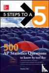Anaxos Inc - 5 Steps to a 5: 500 AP Statistics Questions to Know by Test Day, Second Edition - 500 AP Statistics Questions to Know by Test Day, Second Edition