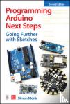 Monk, Simon - Programming Arduino Next Steps: Going Further with Sketches, Second Edition - Going Further With Sketches