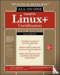 Ted Jordan, Sandor Strohmayer - CompTIA Linux+ Certification All-in-One Exam Guide: Exam XK0-004