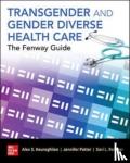 Keuroghlian, Alex, Potter, Jennifer, Reisner, Sari L. - Transgender and Gender Diverse Health Care: The Fenway Guide