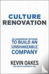 Oakes, Kevin - Culture Renovation: 18 Leadership Actions to Build an Unshakeable Company