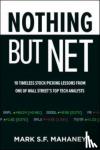 Mahaney, Mark - Nothing But Net: 10 Timeless Stock-Picking Lessons from One of Wall Street's Top Tech Analysts