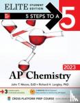 Moore, John, Langley, Richard - 5 Steps to a 5: AP Chemistry 2023 Elite Student Edition