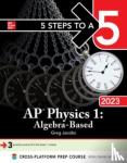 Jacobs, Greg - 5 Steps to a 5: AP Physics 1: Algebra-Based 2023