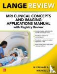 Rich, W. Zachary A., Grey, Michael - LANGE Review: MRI Clinical Concepts and Imaging Applications Manual with Registry Review