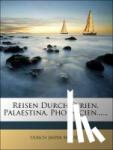 Seetzen, Ulrich Jasper - Reisen durch Syrien, Palaestina, Phoenicien, die Transjordan-Länder, Arabia Petraea und Unter-Aegypten.