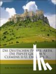 Karl Adolf Constantin Höfler (Ritter von) - Die deutschen Päpste: Die Päpste Gregor V, Clemens II und Damasus II.