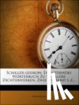 Anonymous - Schiller-Lexikon: Erläuterndes Wörterbuch zu Schillers Dichterwerken.