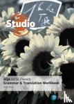 Glover, Stuart - Studio AQA GCSE French Grammar and Translation Workbook