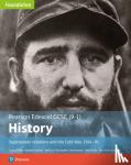 Catherwood, Christopher, Kelly, Nigel, Armstrong, Ben - Edexcel GCSE (9-1) History Foundation Superpower relations and the Cold War, 1941–91 Student Book
