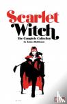 Robinson, James - Scarlet Witch By James Robinson: The Complete Collection - The Complete Collection