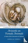 Connell, Sophia M. (Newnham College, Cambridge) - Aristotle on Female Animals - A Study of the Generation of Animals