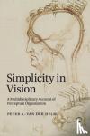 Helm, Peter A. van der (Visiting Professor) - Simplicity in Vision - A Multidisciplinary Account of Perceptual Organization