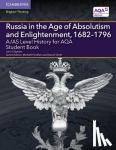 Oliphant, John - A/AS Level History for AQA Russia in the Age of Absolutism and Enlightenment, 1682-1796 Student Book