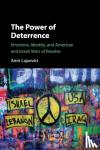 Lupovici, Amir (Tel-Aviv University) - The Power of Deterrence - Emotions, Identity, and American and Israeli Wars of Resolve
