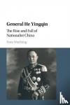 Worthing, Peter (Texas Christian University) - General He Yingqin - The Rise and Fall of Nationalist China