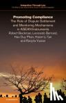 Beckman, Robert (National University of Singapore), Bernard, Leonardo (National University of Singapore), Phan, Hao Duy (National University of Singapore), Hsien-Li, Tan (National University of Singapore) - Promoting Compliance - The Role of Dispute Settlement and Monitoring Mechanisms in ASEAN Instruments
