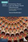 Shadikhodjaev, Sherzod - Industrial Policy and the World Trade Organization - Between Legal Constraints and Flexibilities