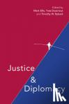  - Justice and Diplomacy - Resolving Contradictions in Diplomatic Practice and International Humanitarian Law