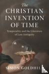 Goldhill, Simon (University of Cambridge) - The Christian Invention of Time - Temporality and the Literature of Late Antiquity