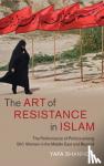 Shanneik, Yafa (University of Birmingham) - The Art of Resistance in Islam - The Performance of Politics among Shi'i Women in the Middle East and Beyond
