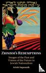 Saposnik, Arieh (Ben-Gurion University of the Negev, Israel) - Zionism's Redemptions - Images of the Past and Visions of the Future in Jewish Nationalism