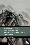 Cong, Xiaoping (University of Houston) - Marriage, Law and Gender in Revolutionary China, 1940-1960