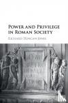 Duncan-Jones, Richard (Gonville and Caius College, Cambridge) - Power and Privilege in Roman Society