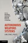  - Autonomous Weapons Systems - Law, Ethics, Policy