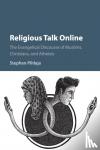 Pihlaja, Stephen - Religious Talk Online - The Evangelical Discourse of Muslims, Christians, and Atheists