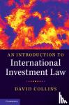 Collins, David (City University London) - An Introduction to International Investment Law