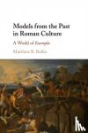 Roller, Matthew B. (The Johns Hopkins University) - Models from the Past in Roman Culture - A World of Exempla