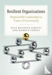 Pirotti, Guia Beatrice (Universita Commerciale Luigi Bocconi, Milan), Venzin, Markus (Universita Commerciale Luigi Bocconi, Milan) - Resilient Organizations - Responsible Leadership in Times of Uncertainty