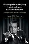  - Inventing the Silent Majority in Western Europe and the United States - Conservatism in the 1960s and 1970s