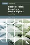 Hoffman, Sharona, JD, LLM - Electronic Health Records and Medical Big Data - Law and Policy