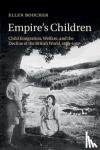 Boucher, Ellen (Amherst College, Massachusetts) - Empire's Children - Child Emigration, Welfare, and the Decline of the British World, 1869-1967