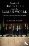 Dickey, Eleanor - Stories of Daily Life from the Roman World - Extracts from the Ancient Colloquia