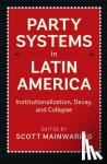  - Party Systems in Latin America - Institutionalization, Decay, and Collapse
