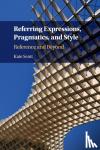 Scott, Kate (Kingston University, London) - Referring Expressions, Pragmatics, and Style - Reference and Beyond