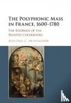 Montagnier, Jean-Paul C. - The Polyphonic Mass in France, 1600-1780 - The Evidence of the Printed Choirbooks