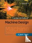 Singh, Ajeet - Fundamentals of Machine Design: Volume 2 - Volume 2