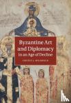 Hilsdale, Cecily J. (McGill University, Montreal) - Byzantine Art and Diplomacy in an Age of Decline