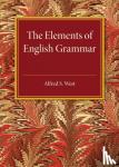 West, Alfred S. - The Elements of English Grammar - With a Chapter on Essay-Writing