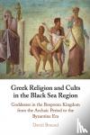 Braund, David (University of Exeter) - Greek Religion and Cults in the Black Sea Region - Goddesses in the Bosporan Kingdom from the Archaic Period to the Byzantine Era