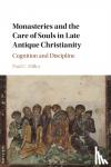Dilley, Paul C. (University of Iowa) - Monasteries and the Care of Souls in Late Antique Christianity - Cognition and Discipline