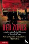 Sylvestre, Marie-Eve (University of Ottawa), Blomley, Nicholas (Simon Fraser University, British Columbia), Bellot, Celine (Universite de Montreal) - Red Zones - Criminal Law and the Territorial Governance of Marginalized People