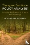 Morgan, M. Granger (Carnegie Mellon University, Pennsylvania) - Theory and Practice in Policy Analysis - Including Applications in Science and Technology